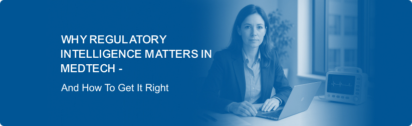 the-critical-role-of-regulatory-intelligence-in-medtech-innovation