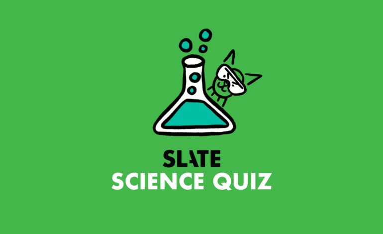 Test Your Knowledge with Slate’s Daily Science Quiz Challenge