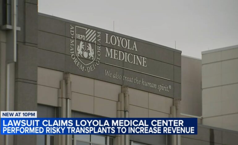 Loyola University Medical Center Sued Over Alleged Organ Transplant Misconduct