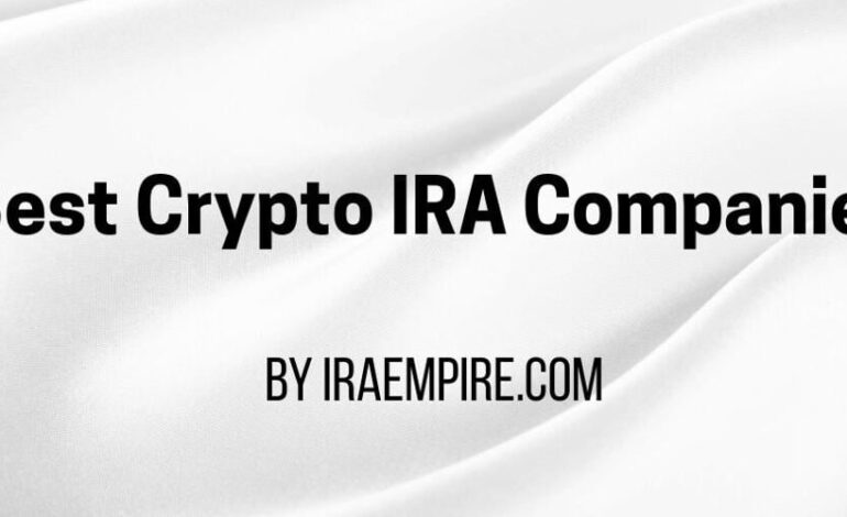Crypto IRA Rankings Just Released: Top Companies Revealed!